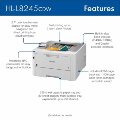 Brother HL-L8245CDW Desktop Wireless Laser Printer - Color - 31 ppm Mono / 31 ppm Color - 2400 x 600 dpi class - Automatic Duplex Print - 250 Sheets Input - Ethernet - Wireless LAN - Wi-Fi Direct, Apple AirPrint, Mopria, Brother Mobile Connect - 50000 Pages Duty Cycle - Plain Paper Print - Gigabit E  PRNT 