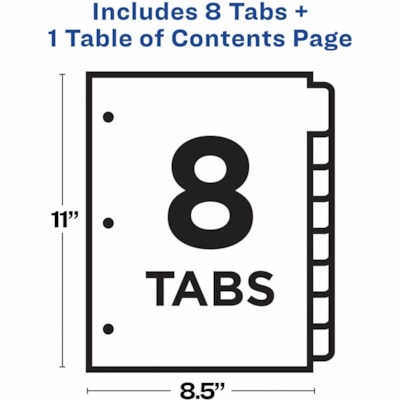 Avery® Ready Index® Table of Content Dividersfor Laser and Inkjet Printers, 8 tabs - 8 x Divider(s) - 8 Printed Tab(s) - Digit - 1-8 - 8 Tab(s)/Set - 8.50" (215.90 mm) Divider Width x 11" (279.40 mm) Divider Length - Letter - 8.50" (215.90 mm) Width x 11" (279.40 mm) Length - 3 Hole Punched  LASER/INK JET  BLACK & WHITE 8 TABS  1 SET/PKG