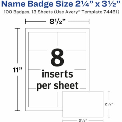 Avery® Garment Friendly Clip Style Name Badge Kitfor Laser and Inkjet Printers, 2-1/4" x 3-1/2" - Legal - 8 1/2" (215.90 mm) x 11" (279.40 mm) - Durable, Reusable, Printable, Clip, Micro Perforated - White - 13 Sheets - 100 / Box KIT  2-1/4"X 3-1/2" 100/BOX 