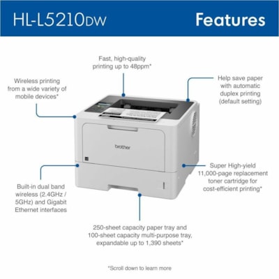 Brother HL-L5210DW Desktop Wireless Laser Printer - Monochrome - 48 ppm Mono - 1200 x 1200 dpi Print - Automatic Duplex Print - 250 Sheets Input - Ethernet - Wireless LAN - Brother iPrint&Scan, Wi-Fi Direct, Mopria, Brother Print Service Plugin, Apple AirPrint, Brother Mobile Connect - 90000 Pages D ER BUSINESS 